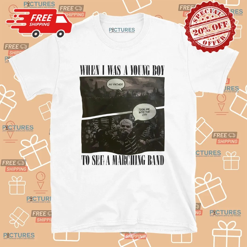 My Chemical Romance When Is Was A Young Boy My Father Took Me Into The City To See A Marching Band T Shirt