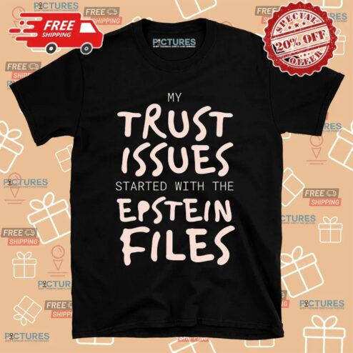My Trust Issues Started At The Epstein Files T Shirt