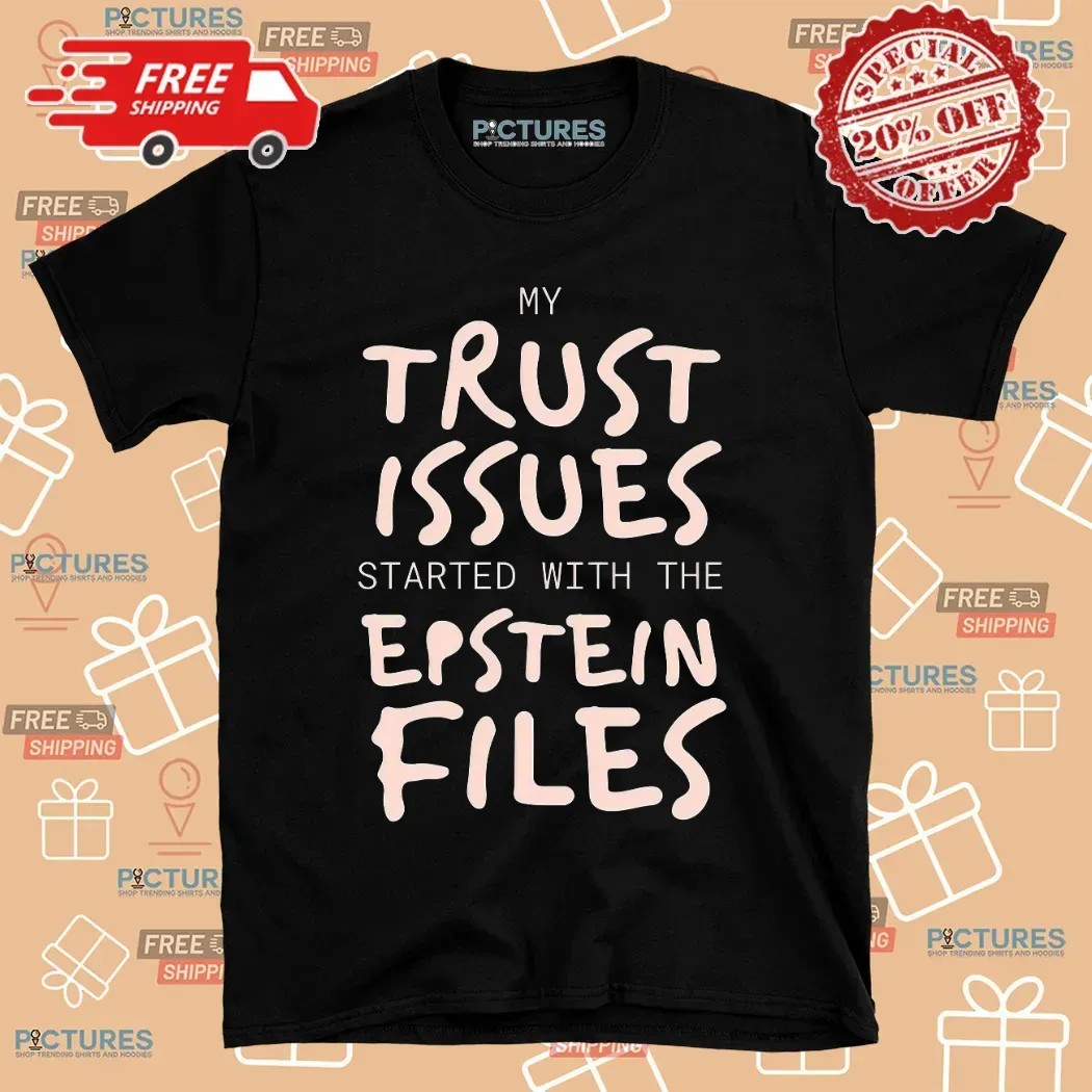 My Trust Issues Started At The Epstein Files T Shirt
