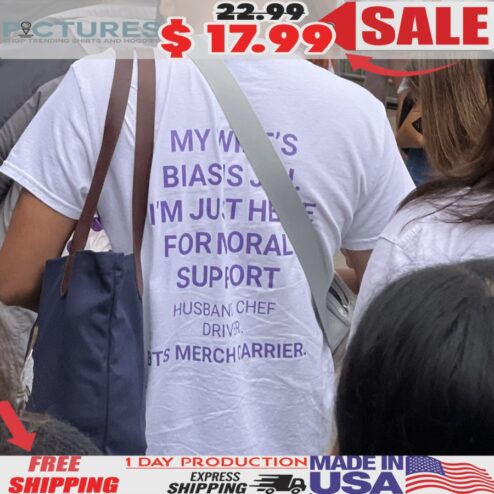 My Wife's Bias Is I'm Just Here For Moral Support Husband Chef Driver Bts Merch Carrier Custom T Shirt