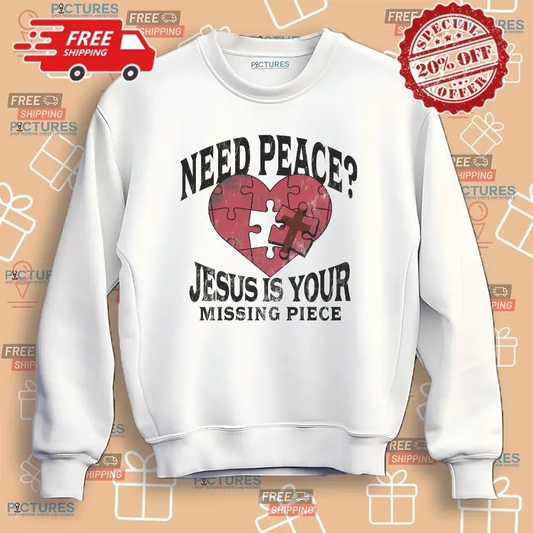 Need Peace Jesus Is Your Missing Piece Heart Christian Graphic T Shirt