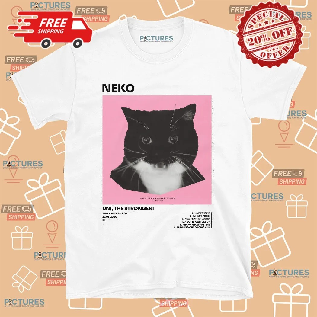 Neko Uni The Strongest Aka Chicken Boy Cat T Shirt