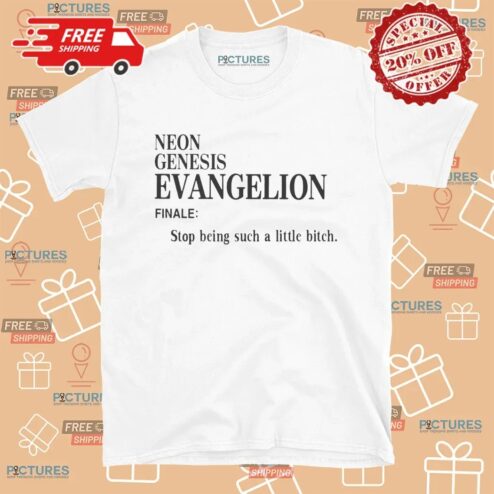 Neon Genesis Evangelion Finale Stop Being Such A Little Bitch T Shirt