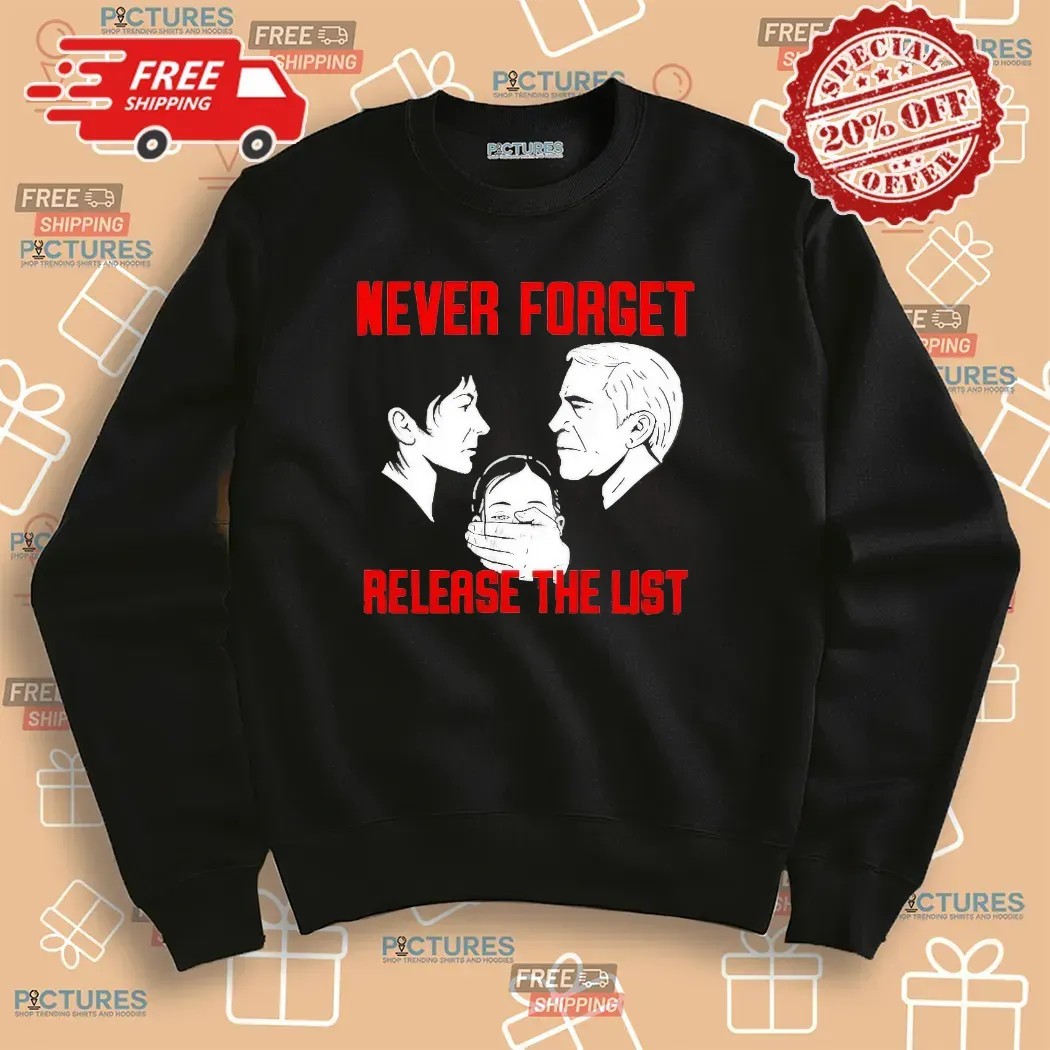Never Forget Release The List Epstein Files T Shirt