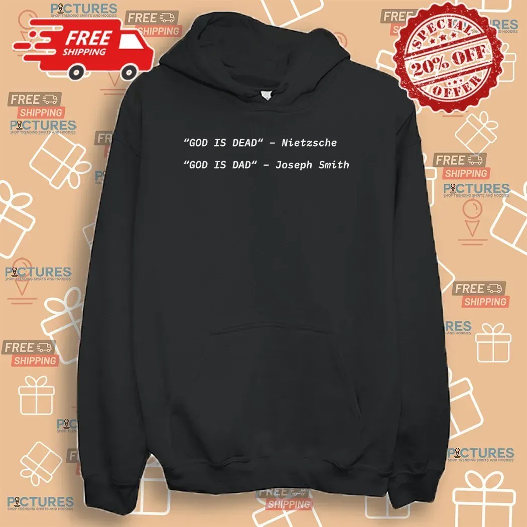 Nietzsche God Is Dead vs Joseph Smith God Is Dad T Shirt