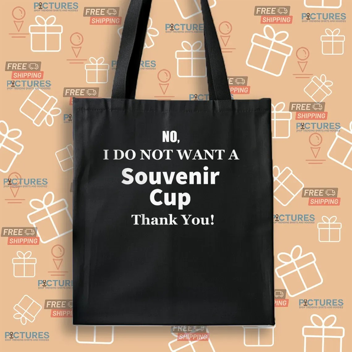 No I Don't Want A Souvenir Cup Thank You T Shirt