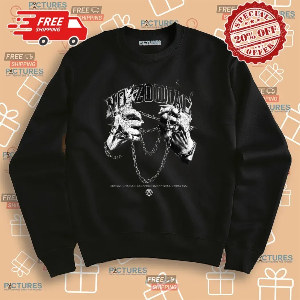No Zodiac Chained Up Numb Myself So The Light Will Take Me T Shirt