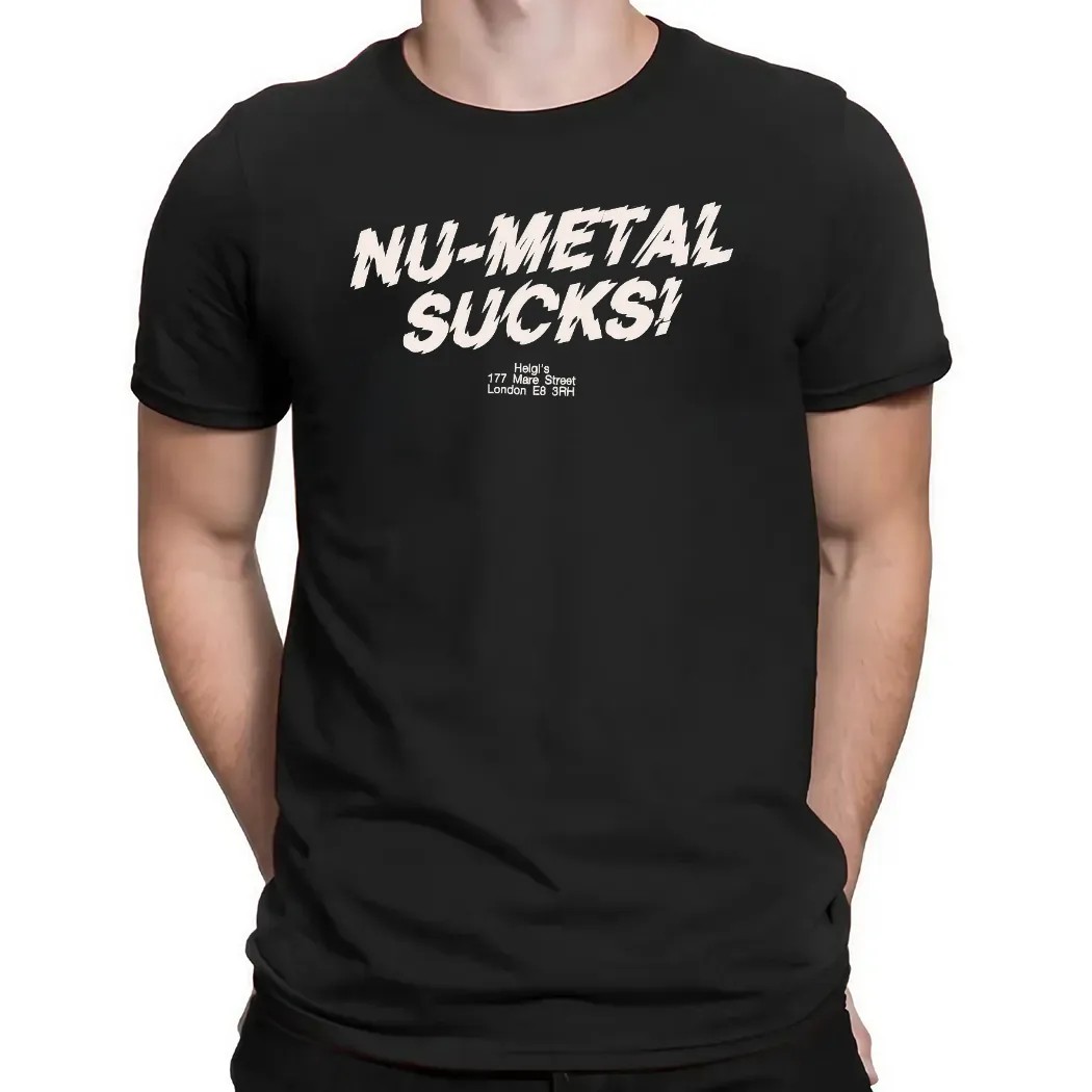 Nu-metal Sucks Helgi’s 177 Mare Street London E8 3RH T Shirt