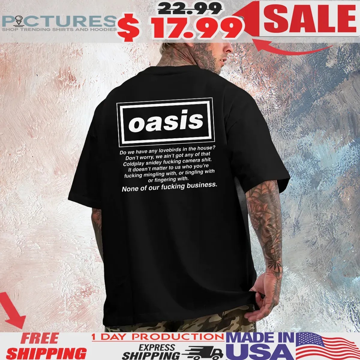 Oasis British Band Do We Have Any Lovebirds In The House Don't Worry We Ain't Got Any Of That Coldplay Snidey Fucking Camera Shit T Shirt