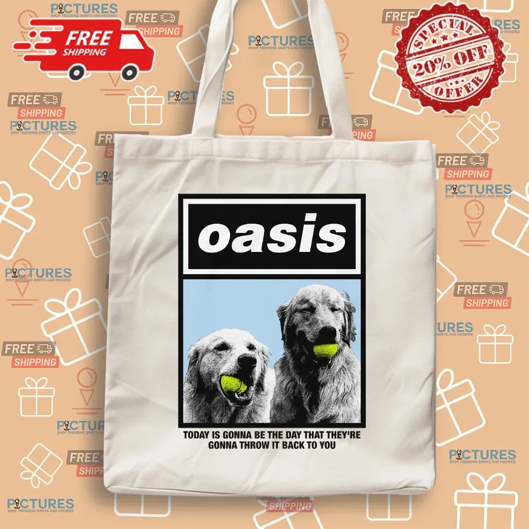 Oasis Today Is Gonna Be The Day That They're Gonna Throw It Back To You T Shirt Oasis Today Is Gonna Be The Day That They're Gonna Throw It Back To You T Shirt