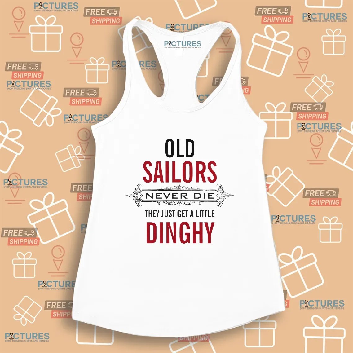 Old Sailors Never Die They Get A Little Dinghy T Shirt