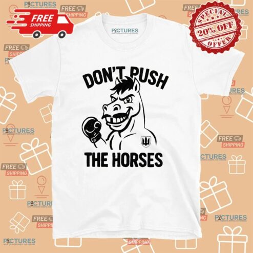 Oleksandr Usyk Don’t Push The Horses Humor T Shirt