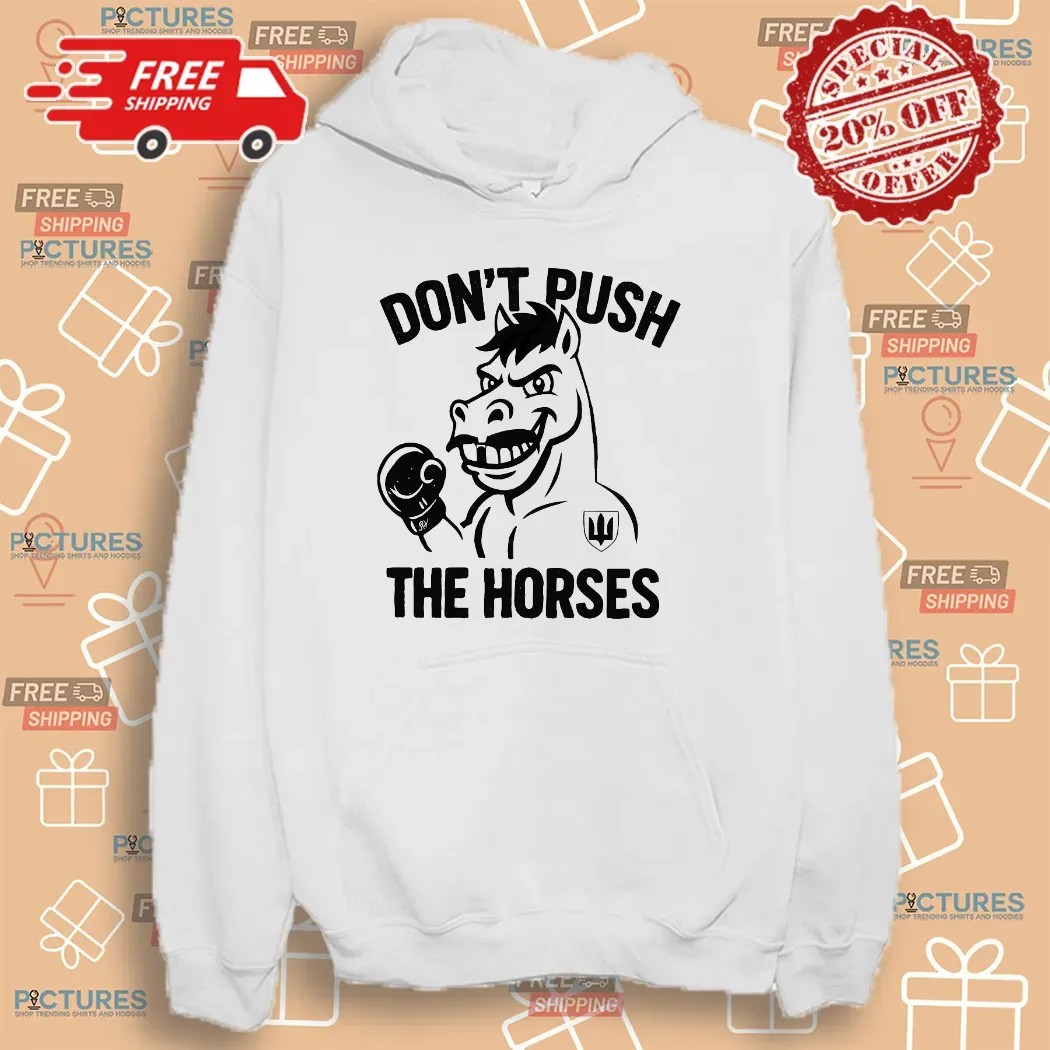 Oleksandr Usyk Don’t Push The Horses Humor T Shirt