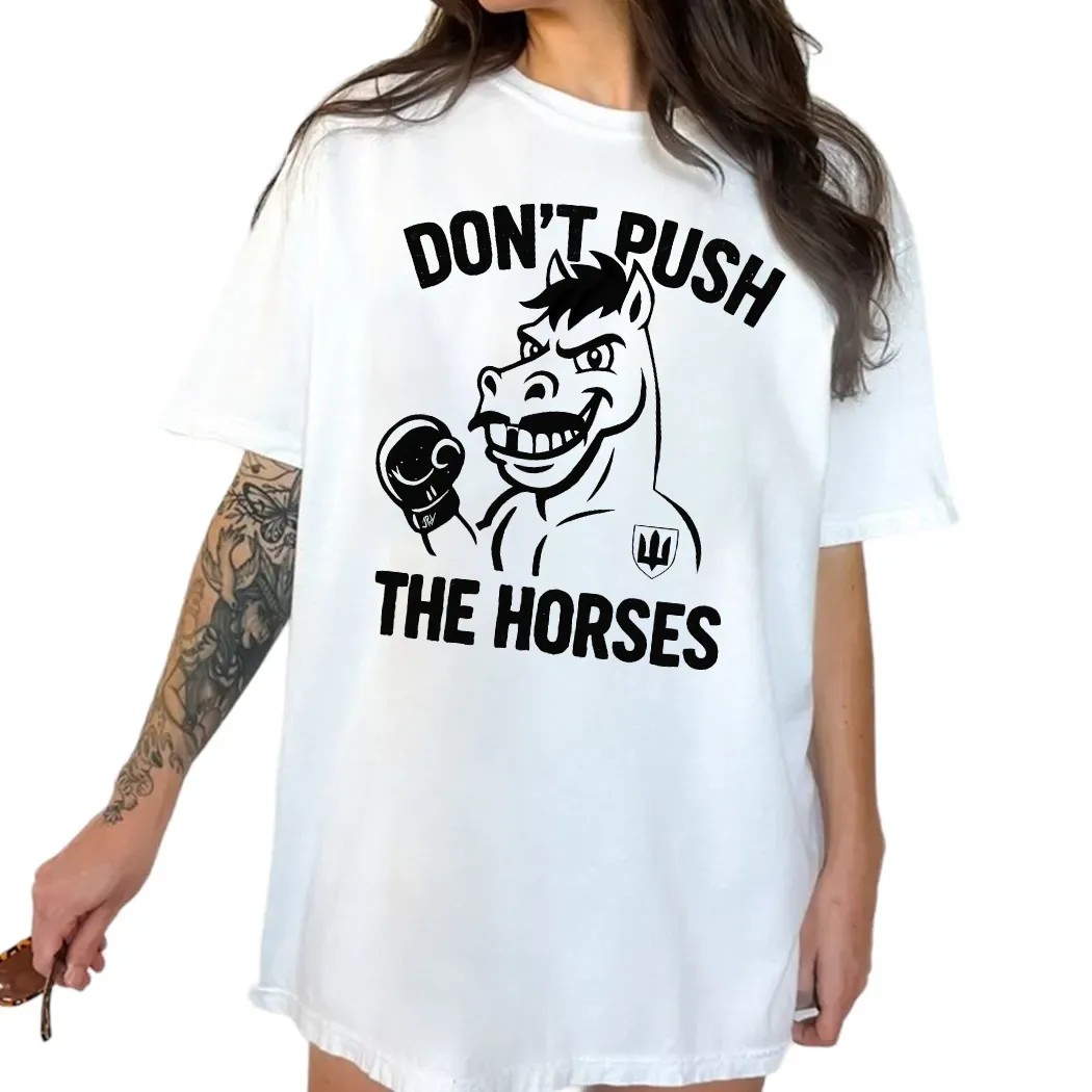 Oleksandr Usyk Don’t Push The Horses Humor T Shirt