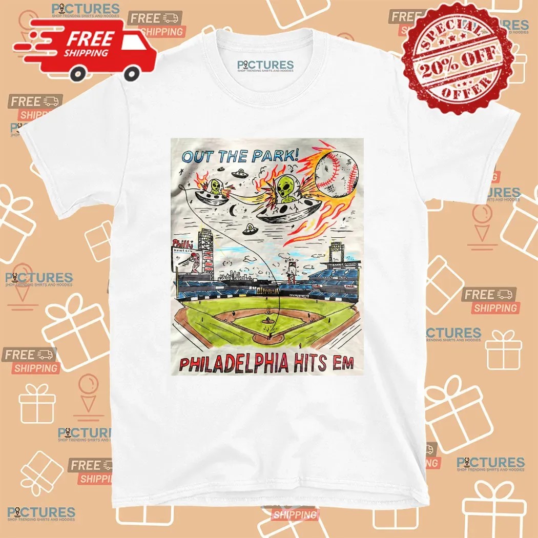 Out The Park Philadelphia Hits Em Phillies Alien Invasion Baseball T Shirt