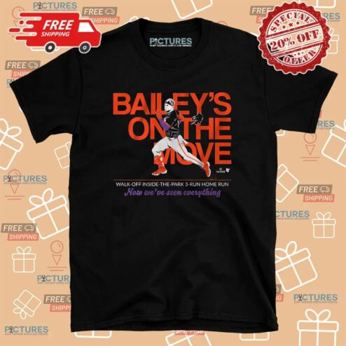 Patrick Bailey's On The Move Walk-Off Inside-the-Park 3-Run Home Run Now We've Seen Everything T Shirt