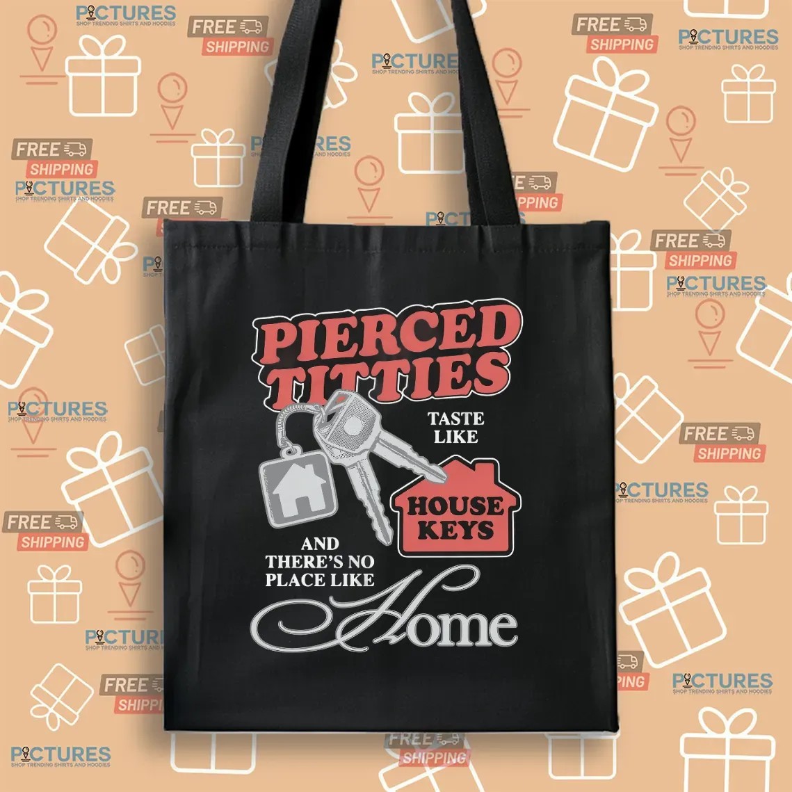 Pierced Titties Taste Like House Keys And There's No Place Like Home Graphic T Shirt Pierced Titties Taste Like House Keys And There's No Place Like Home Graphic T Shirt