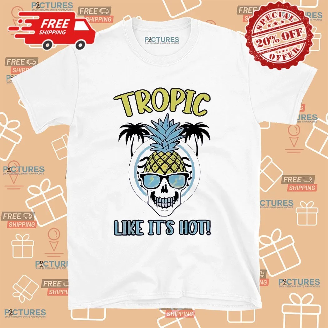 Pineapple Skull Tropic Like It’s Hot T Shirt