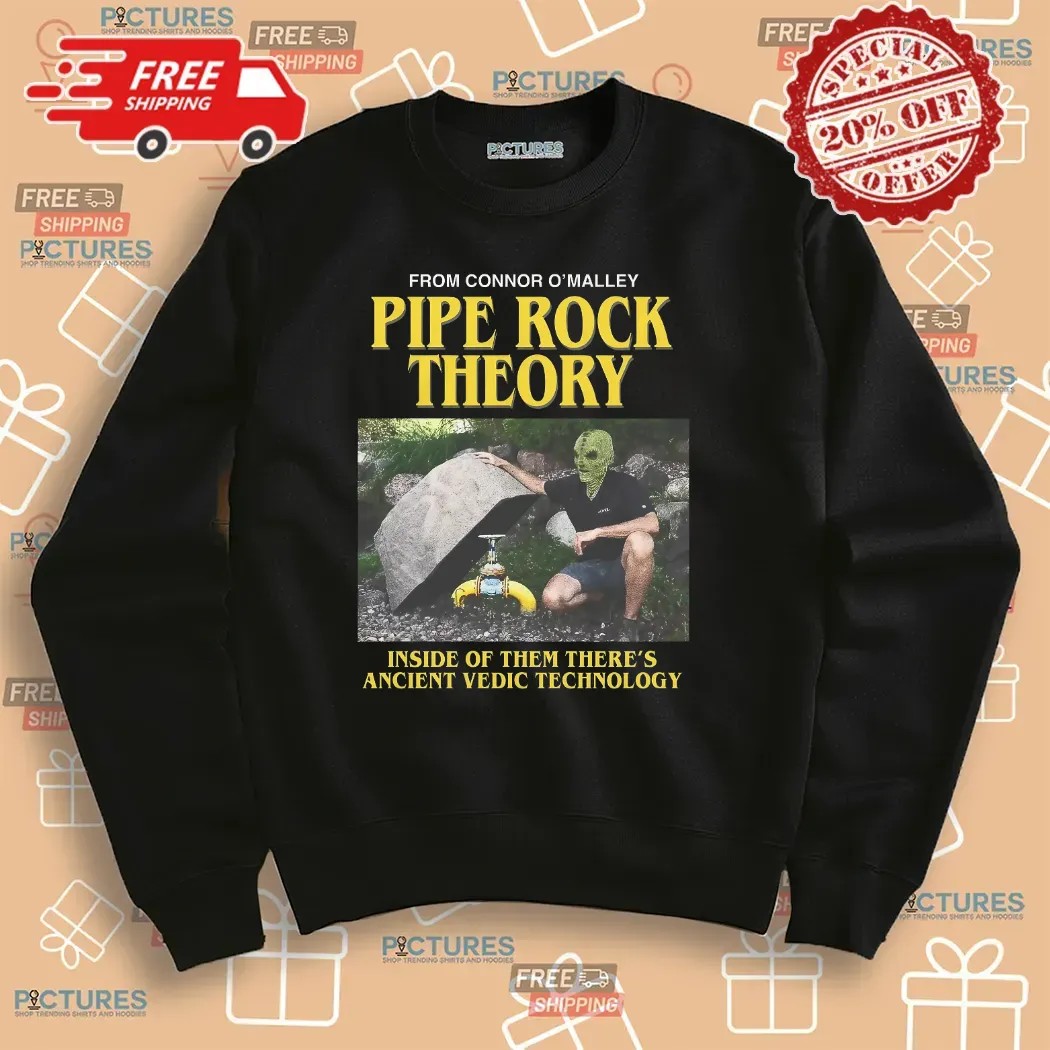 Pipe Rock Theory Inside Of Them There's Ancient Vedic Technology Connor O'Malley Meme T Shirt