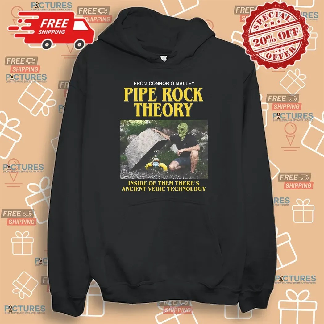 Pipe Rock Theory Inside Of Them There's Ancient Vedic Technology Connor O'Malley Meme T Shirt