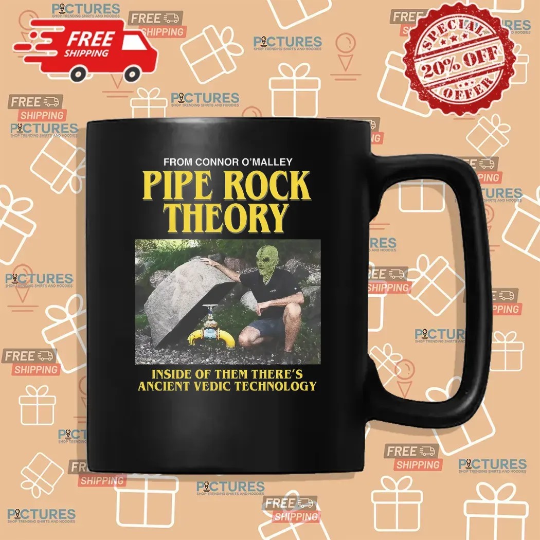 Pipe Rock Theory Inside Of Them There's Ancient Vedic Technology Connor O'Malley Meme T Shirt