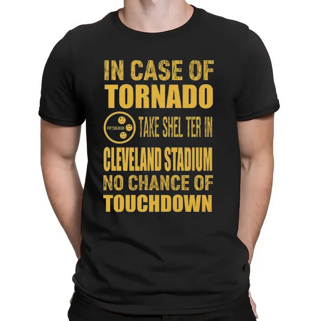 Pittsburgh Cleveland In Case Of Tornado Take Shelter In Cleveland Stadium No Chance Of Touchdown T Shirt