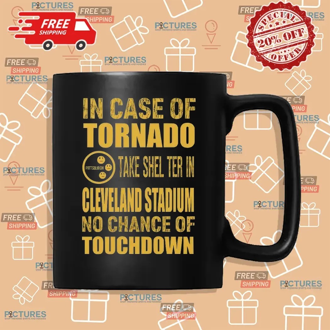 Pittsburgh Cleveland In Case Of Tornado Take Shelter In Cleveland Stadium No Chance Of Touchdown T Shirt