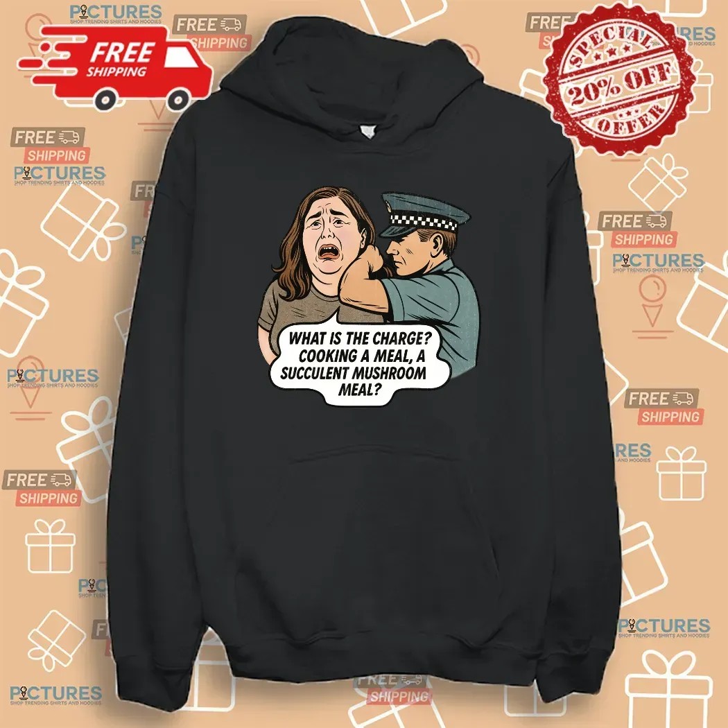 Police Officer What Is The Charge Cooking A Meal A Succulent Mushroom Meal T Shirt