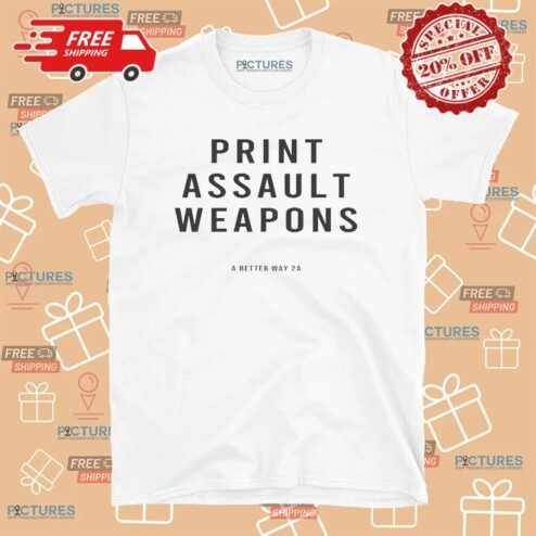 Print Assault Weapons A Better Way 2a T Shirt