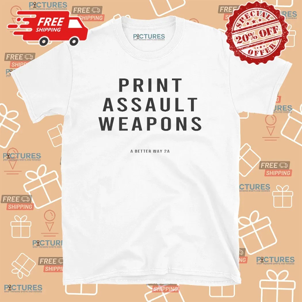 Print Assault Weapons A Better Way 2a T Shirt