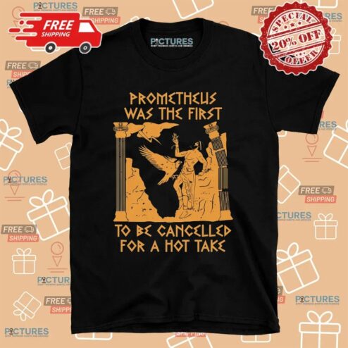 Prometheus Was The First To Be Cancelled For A Hot Take Mythology T Shirt