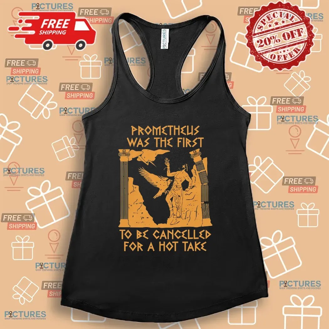 Prometheus Was The First To Be Cancelled For A Hot Take Mythology T Shirt