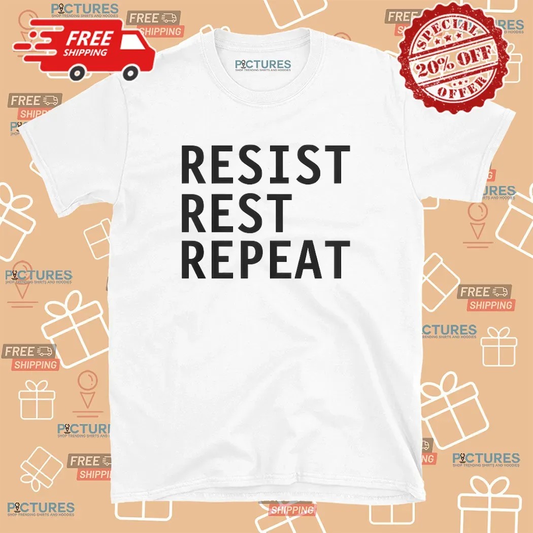 Resist Rest Repeat Text T Shirt