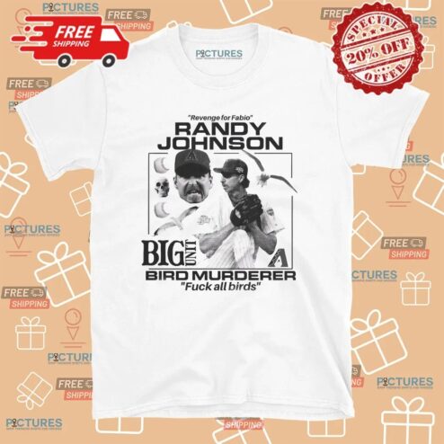 Revenge For Fabio Randy Johnson Big Unit Bird Murderer T Shirt