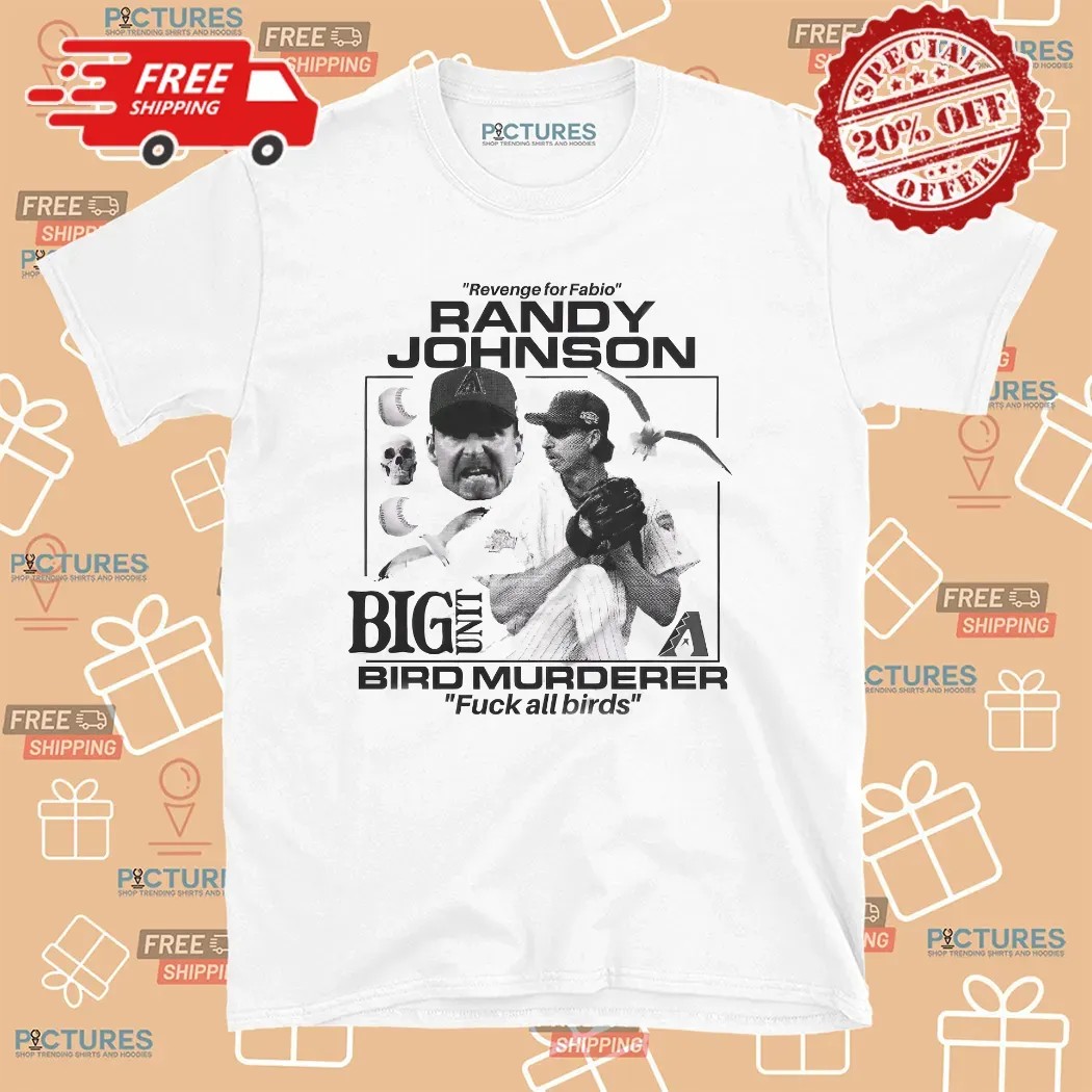 Revenge For Fabio Randy Johnson Big Unit Bird Murderer T Shirt
