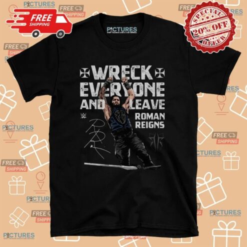 Roman Reigns Wreck Everyone And Leave WWE Signature T Shirt