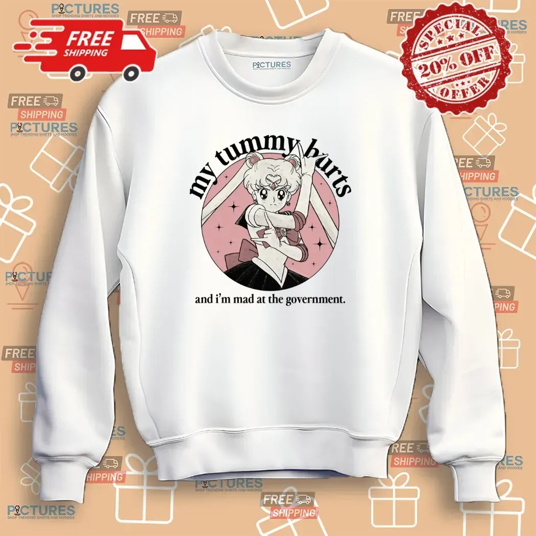 Sailor Moon My Tummy Hurts And I'm Mad At The Government T Shirt Sailor Moon My Tummy Hurts And I'm Mad At The Government T Shirt