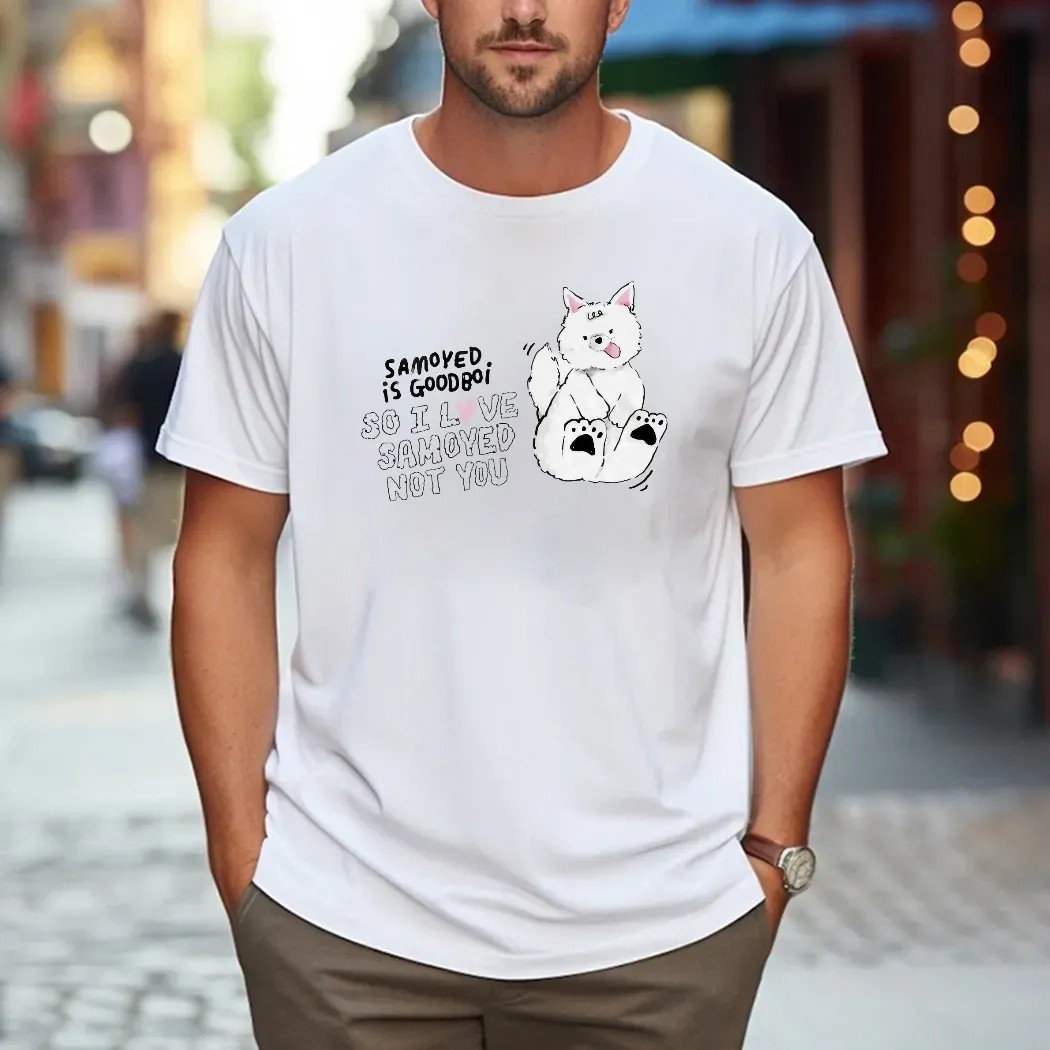 Samoyed Is Goodboi So I Love Samoyed Not You T Shirt
