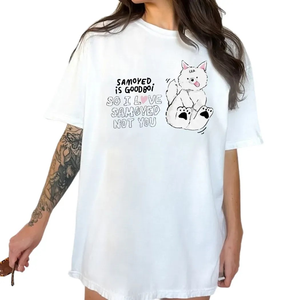 Samoyed Is Goodboi So I Love Samoyed Not You T Shirt