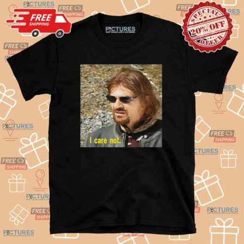 Sean Bean I Care Not T Medieval Fantasy Meme T Shirt