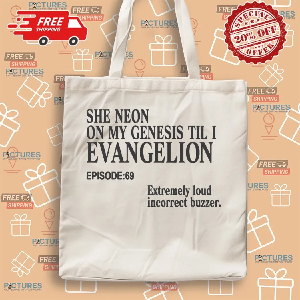 She Neon On My Genesis Til I Evangelion Extremely Loud Incorrect Buzzer Episode 69 Anime T Shirt