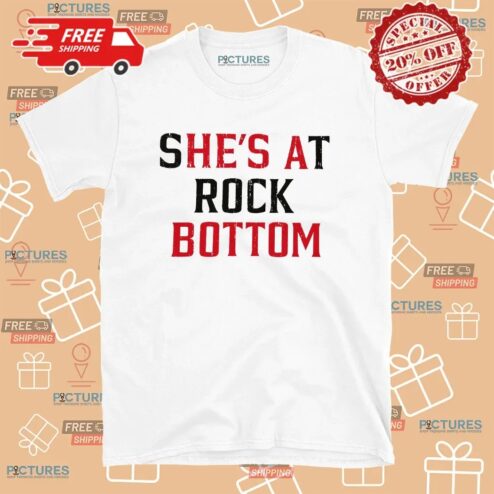 She's At Rock Bottom He's A Bottom Meme T Shirt