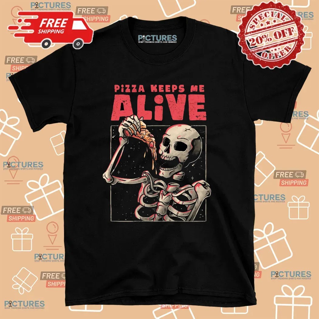 Skeleton Pizza Keep Me Alive T Shirt