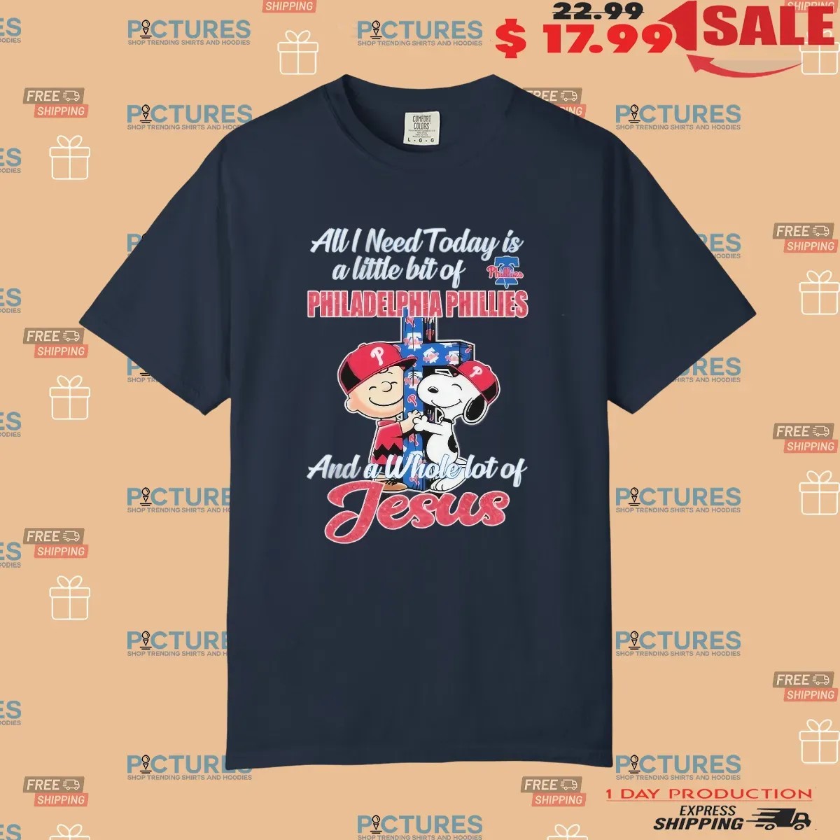 Snoopy And Charlie Brown All I Need Today Is A Little Bit Of Philadelphia Phillies And A Whole Lot Of Jesus Cross T Shirt