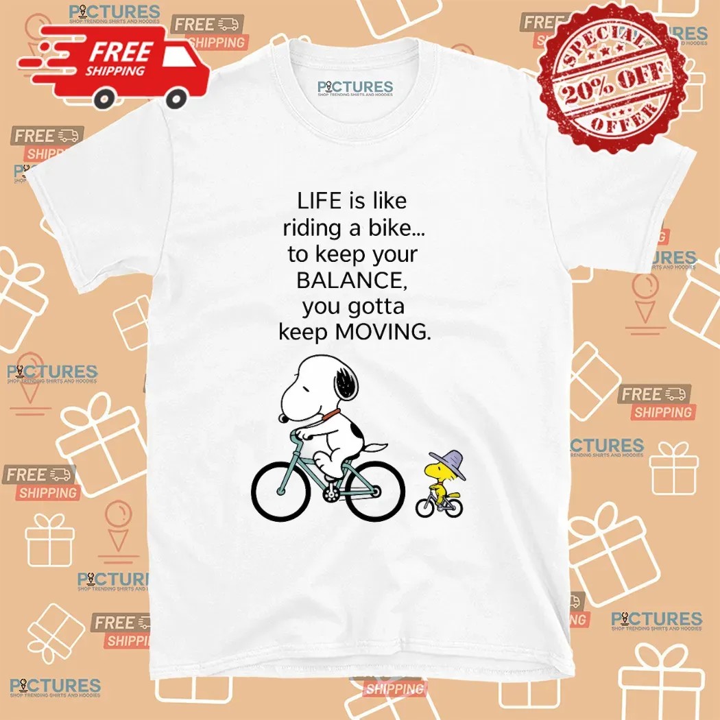 Snoopy And Woodstock Life Is Like Riding A Bike To Keep Your Balance You Gotta Keep Moving T Shirt