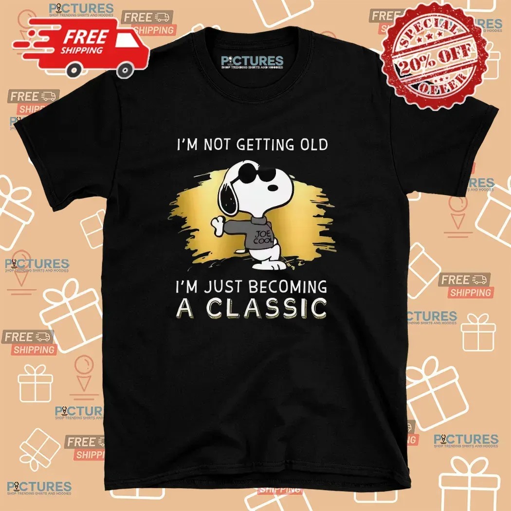 Snoopy Cool I'm Not Getting Old I'm Just Becoming A Classic T Shirt