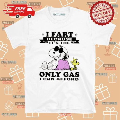 Snoopy I Fart Because It’s The Only Gas I Can Afford Meme T Shirt