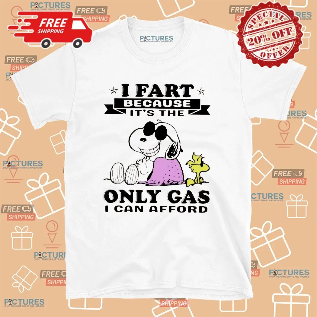 Snoopy I Fart Because It’s The Only Gas I Can Afford Meme T Shirt