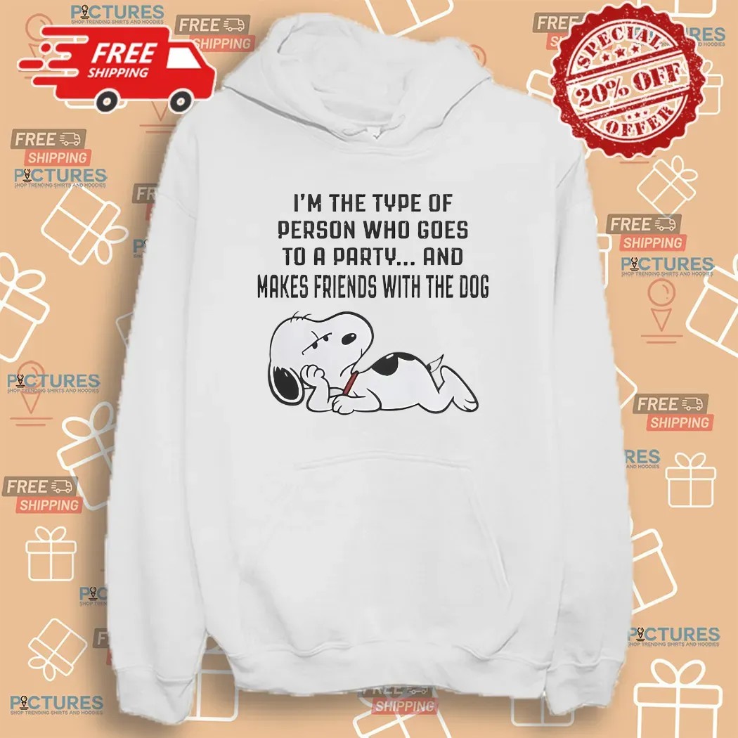 Snoopy I'm The Type Of Person Who Goes To A Party And Makes Friends With The Dog T Shirt