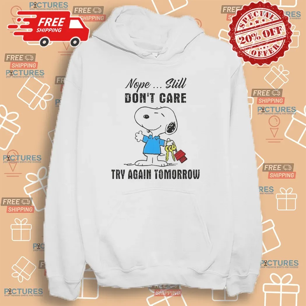 Snoopy Nope Still Don’t Care Try Again Tomorrow T Shirt